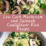 Low Carb Mushroom and Spinach Cauliflower Rice Recipe